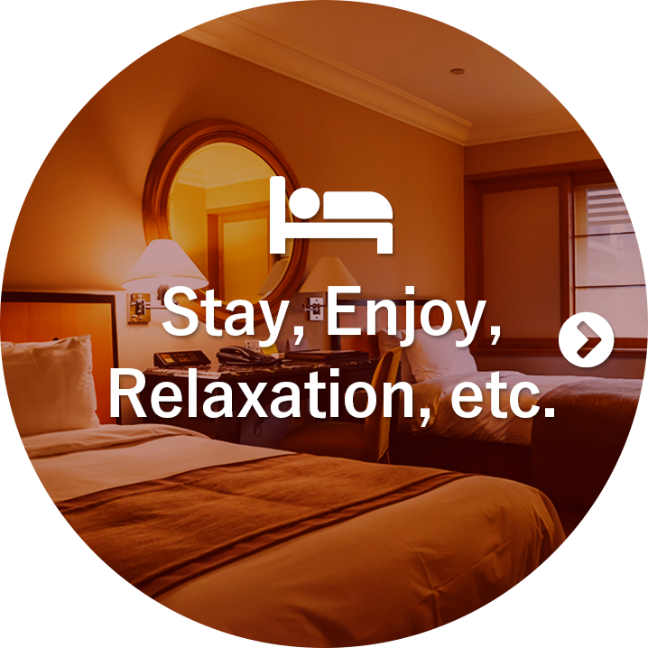 Stay, Enjoy,Relaxation, etc.
